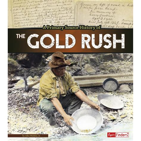 Primary Source History A Primary Source History Of The Gold Rush