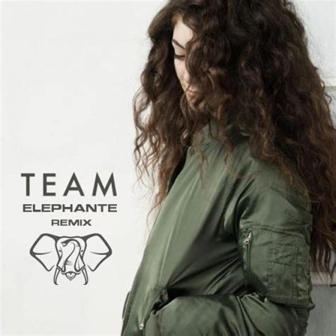 # перевод песни team (lorde). Lorde - Team (Elephante Remix)