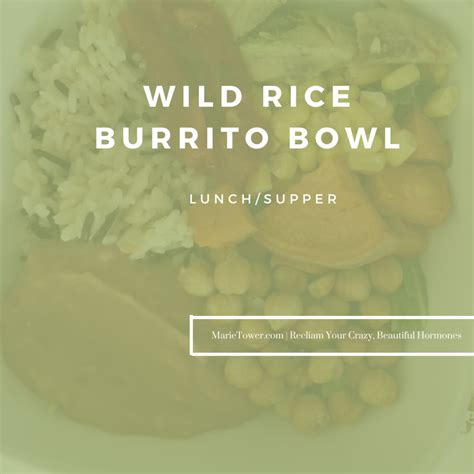 Before you head into the kitchen to make these burrito bowls, a few tips. Wild Rice Burrito Bowl - Marie Tower Nutrition