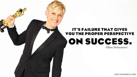 It S Failure That Gives You The Proper Perspective On Success Successquotes Quotes Success