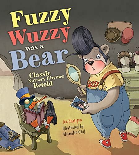 Fuzzy Wuzzy Was A Bear Classic Nursery Rhymes Retold Rhatigan Joe