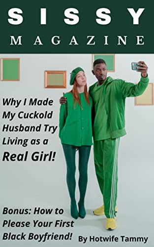 Sissy Magazine Why I Made My Cuckold Husband Try Living As A Real Girl Ebook Tammy Hotwife
