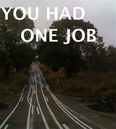 The official depository for the classic you had one job! posts. You had one job | Picture Quotes
