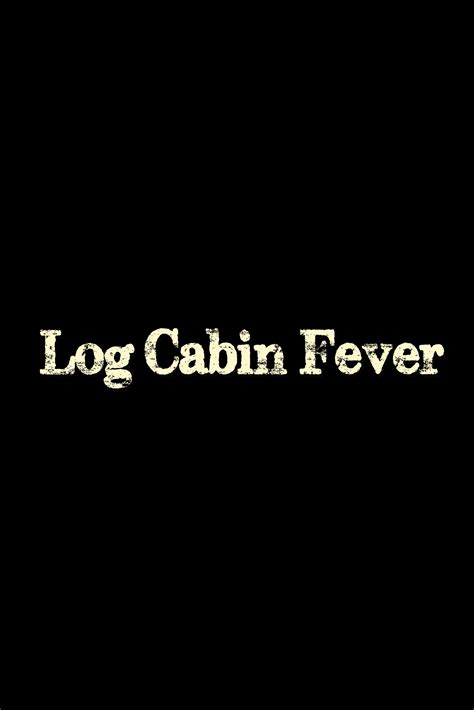 Watch Log Cabin Fever Online Season 1 2017 Tv Guide
