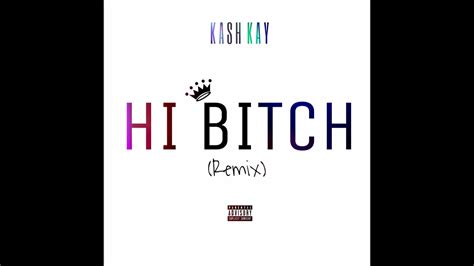 Kash Kay Hi Bitch Remix Youtube