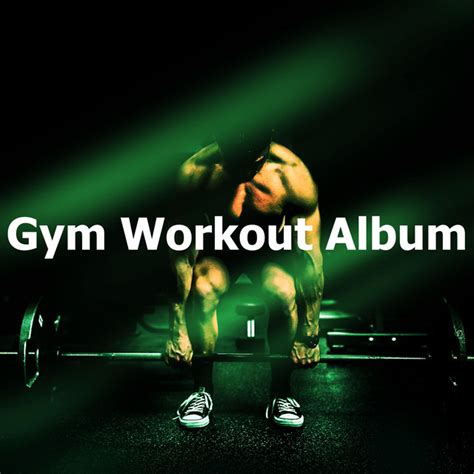 Gym Workout Album Album By Gym Music Spotify