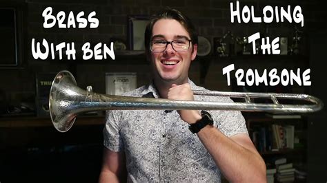 Brass Basics With Ben How To Hold The Trombone Youtube