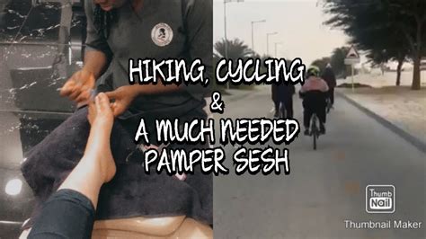 Hiking Cycling And A Much Needed Pamper Sesh Youtube