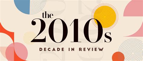 The 2010s Decade In Review Metrostyle