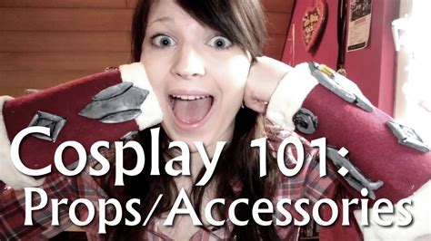 Cosplay 101 Props Accessories Youtube