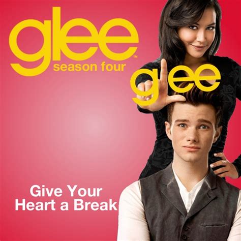 歌詞和訳 Give Your Heart A Break Gleeギブ・ユア・ハート・ア･ブレイク心に休息を グリー エイ