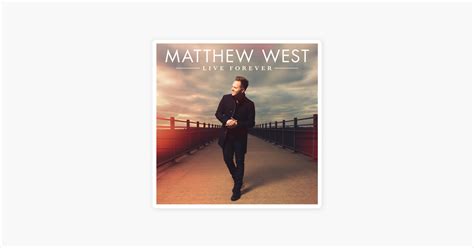 ‎live Forever Deluxe Edition By Matthew West On Apple Music Matthew