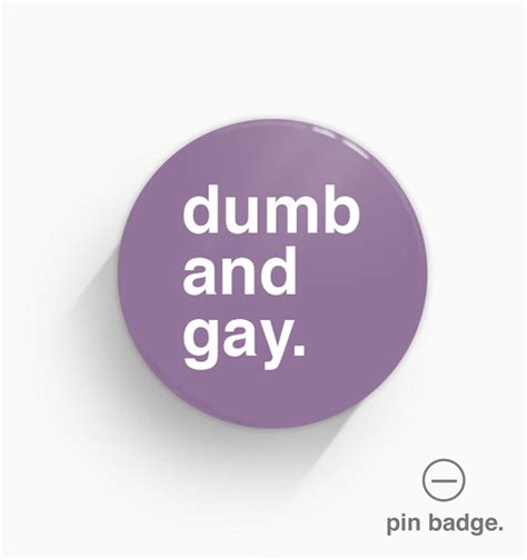 Dumb And Gay Pin Badge Greetings From Hell