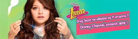 Co Leci Na Disney Channel - Soy Luna 3 Polska: Drugi Sezon nie odbędzie się 11 Września?! Disney Channel zmienił datę