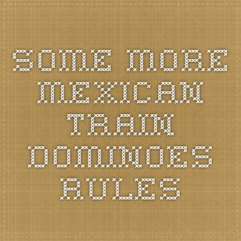 Some More Mexican Train Dominoes Rules Mexican Train
