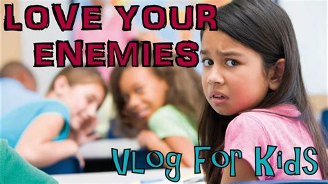 Love Your Enemies Kid's Vlog Series Lead Them to the Cross, 24 of 52  YouTube in 2020