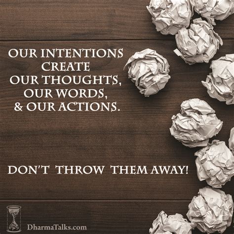 Our Intentions Create Our Thoughts Our Words And Our Actions Dont
