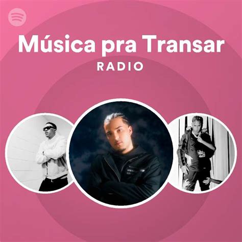 M Sica Pra Transar Radio Playlist By Spotify Spotify