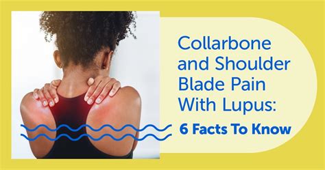 Collarbone And Shoulder Blade Pain With Lupus 6 Facts To Know
