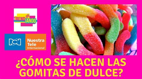 Así Se Elaboran Las Apetecidas Gomitas De Dulce En Colombia Youtube