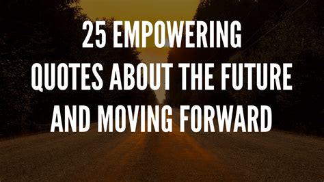 Empowering Quotes About The Future And Moving Forward