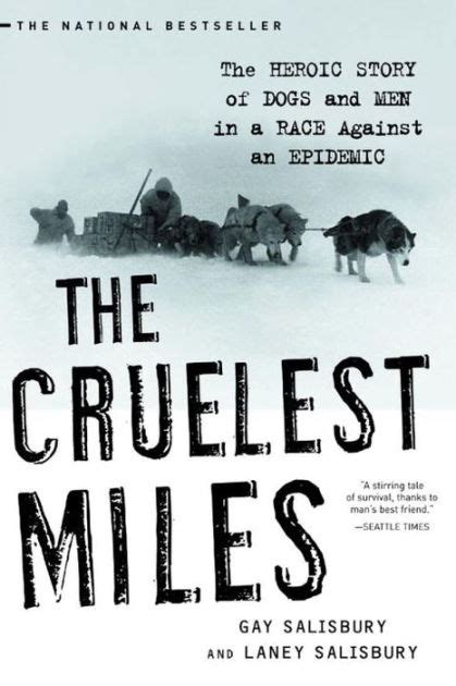 The Cruelest Miles The Heroic Story Of Dogs And Men In A Race Against