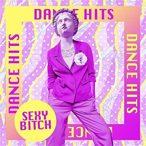 Sexy Bitch Dance Hits By Various Artists On Amazon Music Unlimited