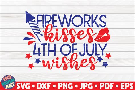 Fireworks Kisses 4th Of July Wishes Svg 4th Of July Quote By