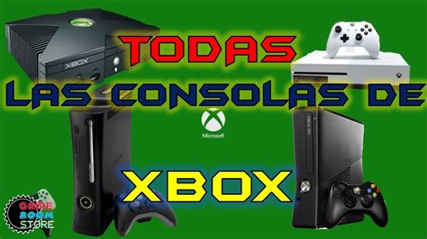 Todas Las Consolas De Xbox Youtube