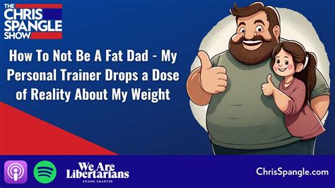 how to not be a fat dad my personal trainer drops a dose of reality about my weight youtube
