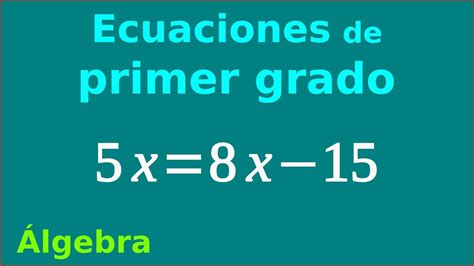 1 Ecuaciones Enteras De Primer Grado Con Una Incógnita Álgebra De