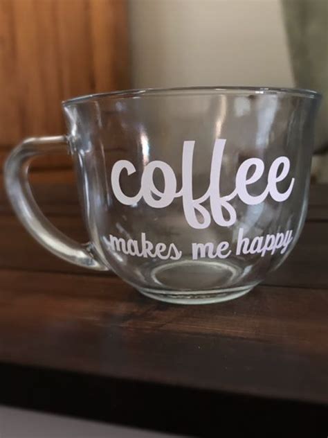 Coffee Makes Me Happy Clear Mug Vinyl Mug Happy Coffee Cup Etsy In