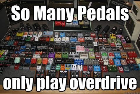 Guitar Pedals Memes Quickmeme