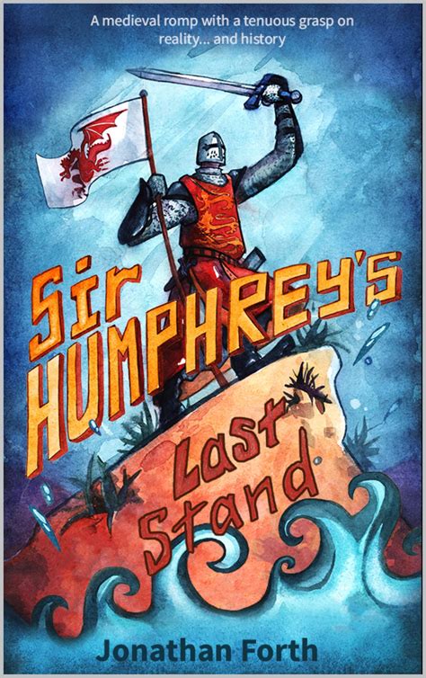 Sir Humphreys Last Stand A Medieval Romp By Jonathan Forth Goodreads