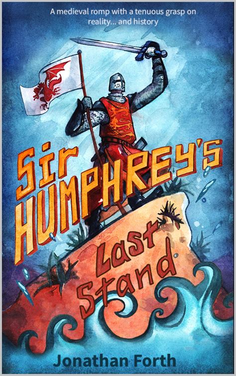 Sir Humphrey’s Last Stand: A Medieval Romp by Jonathan Forth | Goodreads