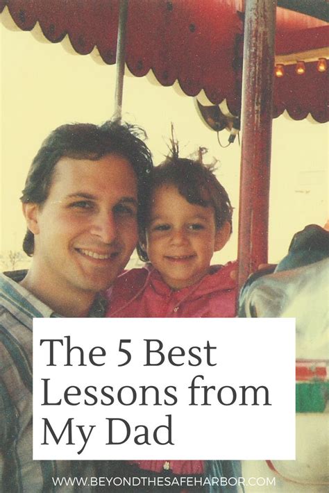 5 Of The Best Things My Father Taught Me The Greatest Lessons Teaching Lesson My Father