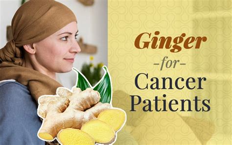 Benefits Of Ginger For Cancer Patients