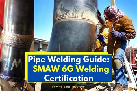 Pipe Welding Guide Heres How To Pass A Smaw 6g Welding Certification