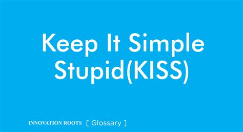 Keep It Simple Stupid Kiss Glossary Innovation Roots