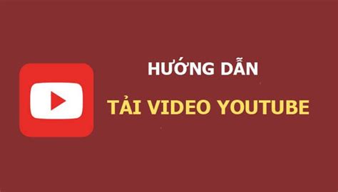 Top 12 Các Cách Tải Video Trên Youtube Hay Nhất 2022 đã Chọn Lọc