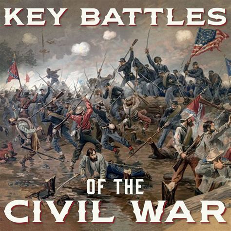 Key Battles Of The Civil War - History
