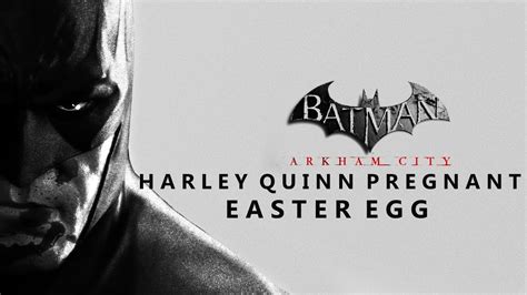 Batman Arkham City Harley Quinn Pregnant Easter Egg Youtube