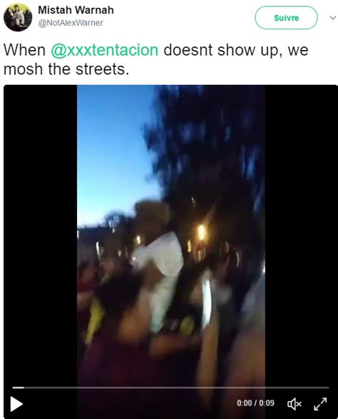 xxxtentacion annule son concert ses fans retournent la street