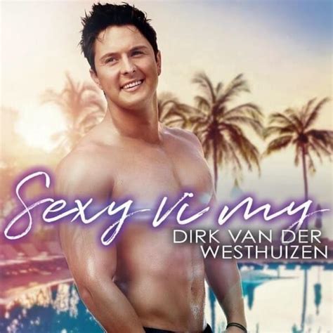 Dirk Van Der Westhuizen Sexy Vi My Lyrics And Tracklist Genius