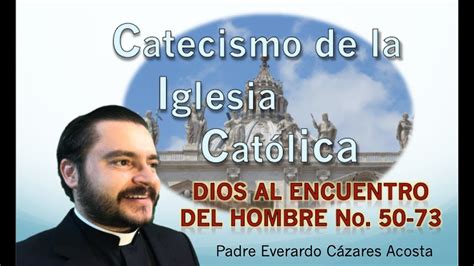 Dios Al Encuentro Del Hombre No 50 73 Catecismo De La Iglesia Católica