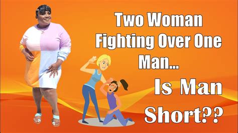 Two Woman Fighting Over One Man Is Man Short Youtube