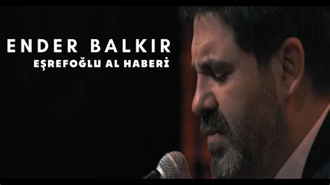 Ender BALKIR Eşrefoğlu Al Haberi YouTube