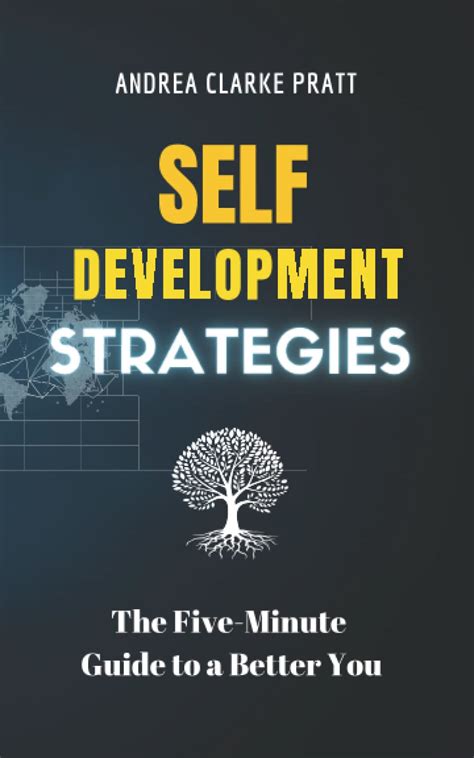 Self Development Strategies The Five Minute Guide To A Better You By