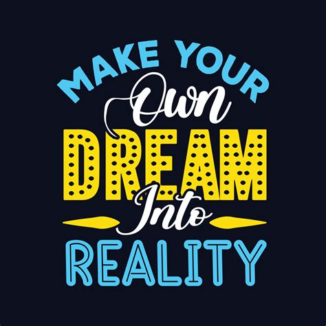 Make your own dream into reality typography motivational design for t