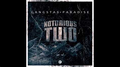 Notorious Two Gangstas Paradise Youtube